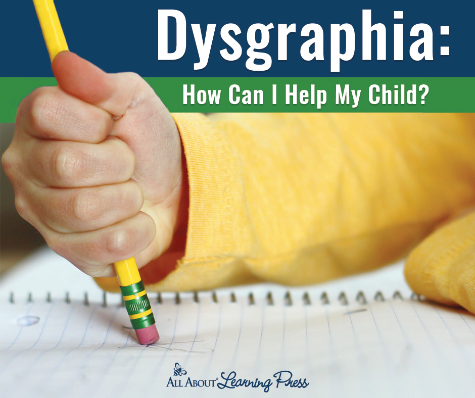 dysgraphia how can I help my child